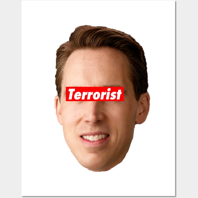 Josh Hawley - Terrorist Wall Art by skittlemypony